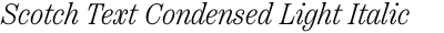 Scotch Text Condensed Light Italic